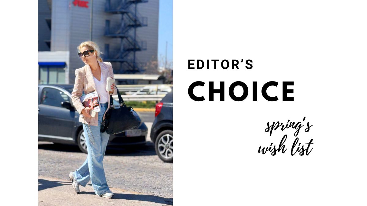 Editor’s choice: 4 stylish προτάσεις για την άνοιξη από την fashion editor Ειρήνη Μαγκωνάκη 1