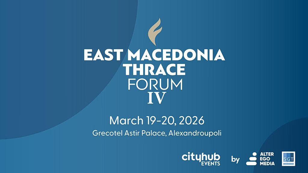 East Macedonia & Thrace Forum IV: Στην Αλεξανδρούπολη το επίκεντρο γεωπολιτικής και ανάπτυξης